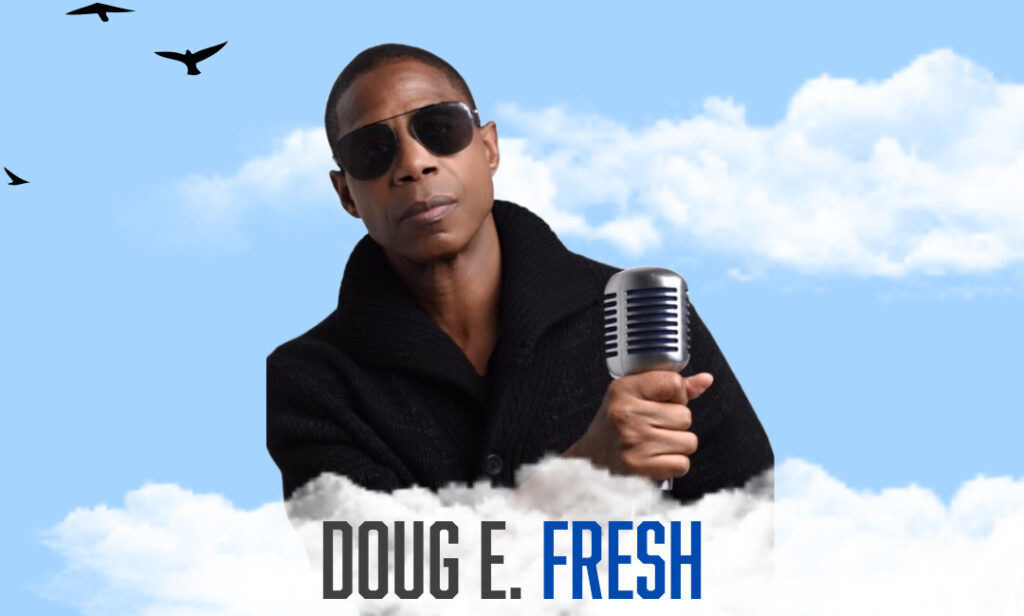 A graphic showing a photo of Doug E. Fresh holding a microphone. The text reads "Doug E. Fresh."