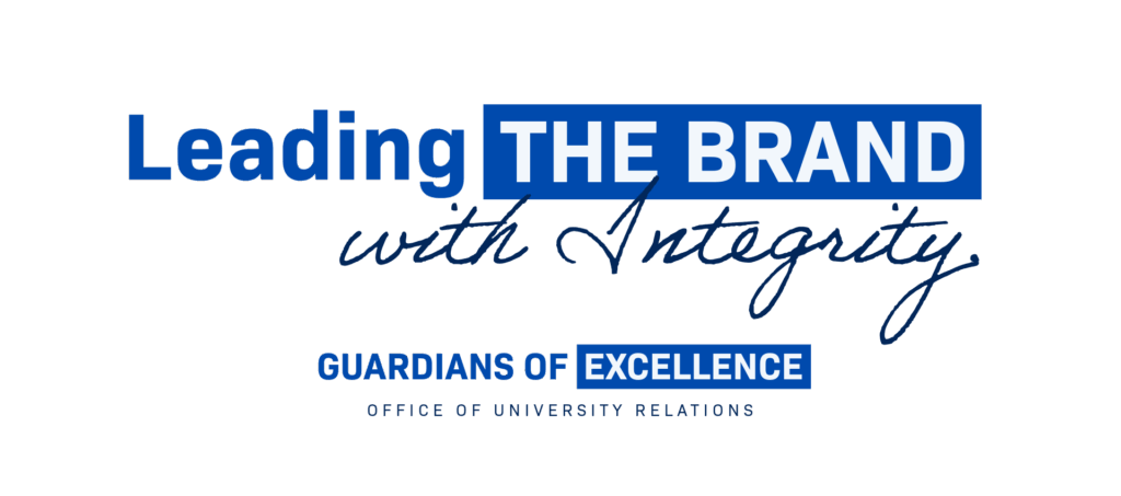 A graphic with the words Leading the Brand with Integrity. Guardians of Excellence. Office of University Relations.